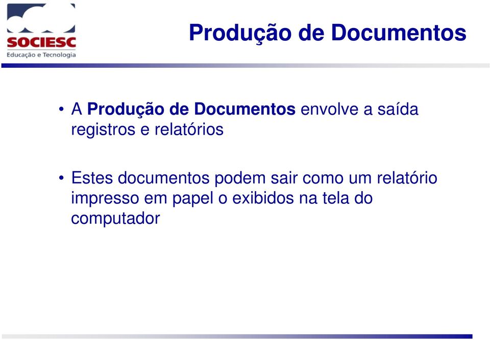 relatórios Estes documentos podem sair como