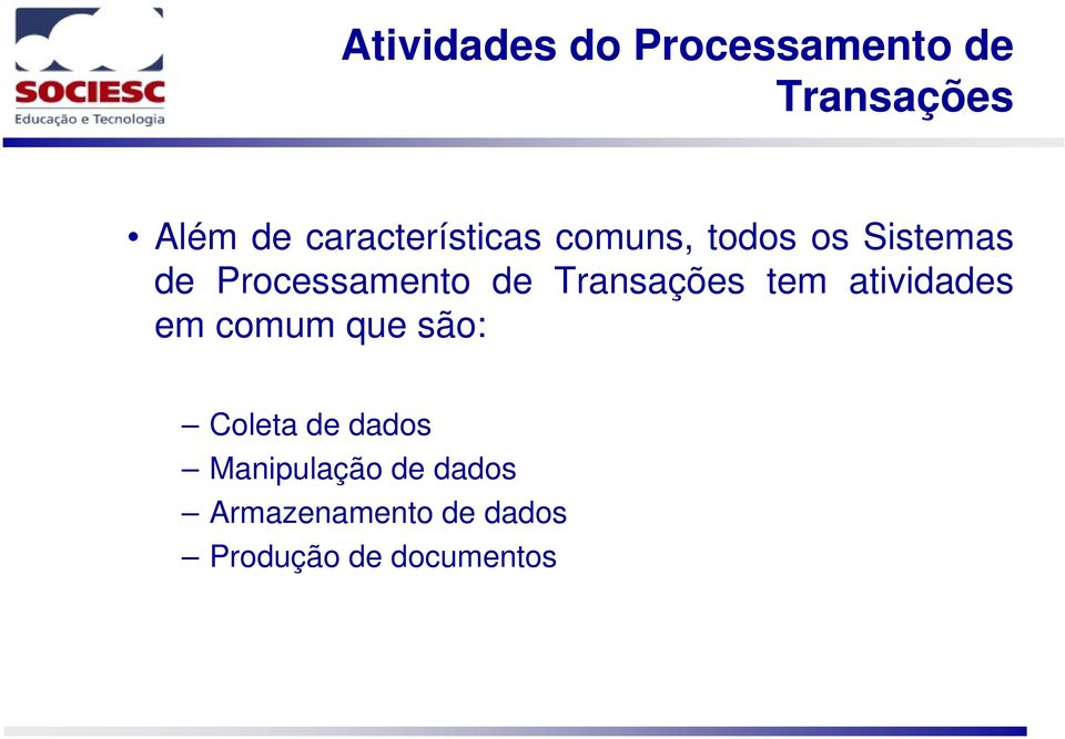 de Transações tem atividades em comum que são: Coleta de