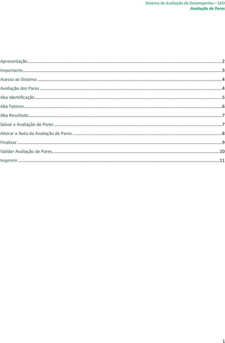 .. 5 Aba Fatores... 6 Aba Resultado... 7 Salvar a.