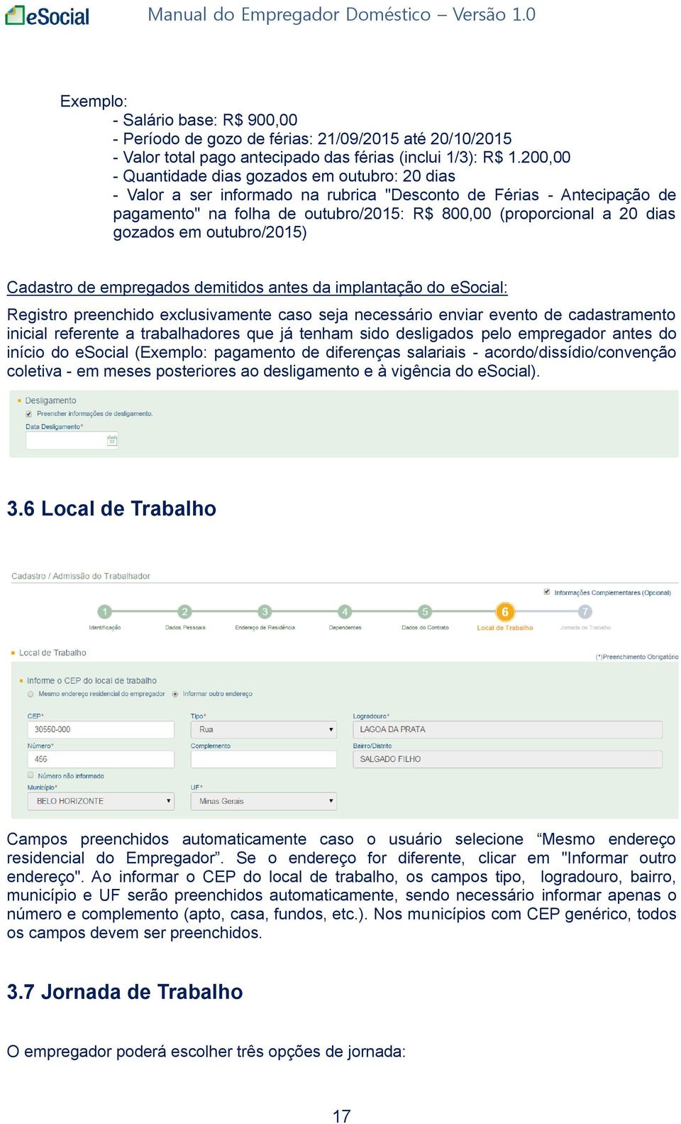 gozados em outubro/2015) Cadastro de empregados demitidos antes da implantação do esocial: Registro preenchido exclusivamente caso seja necessário enviar evento de cadastramento inicial referente a