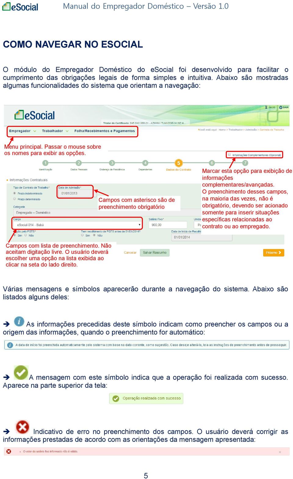 Campos com asterisco são de preenchimento obrigatório Marcar esta opção para exibição de informações complementares/avançadas.