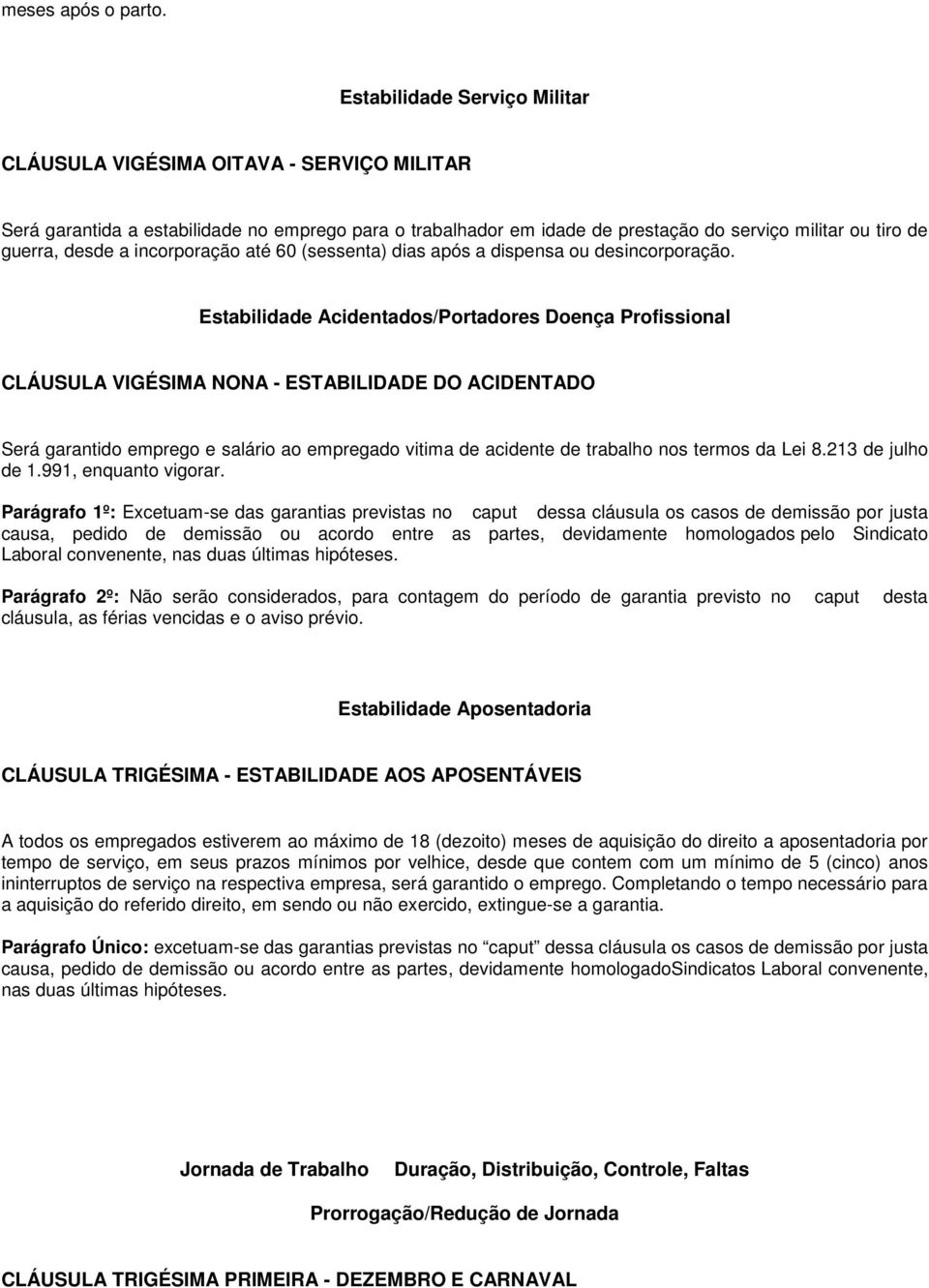 incorporação até 60 (sessenta) dias após a dispensa ou desincorporação.