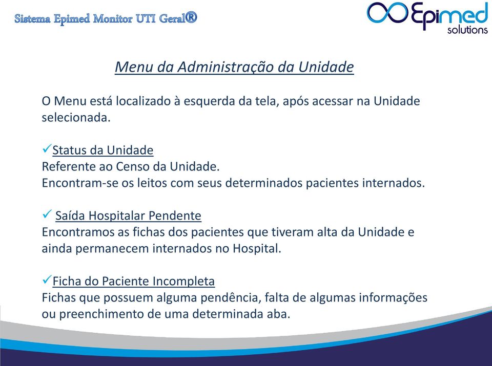 Saída Hospitalar Pendente Encontramos as fichas dos pacientes que tiveram alta da Unidade e ainda permanecem internados no