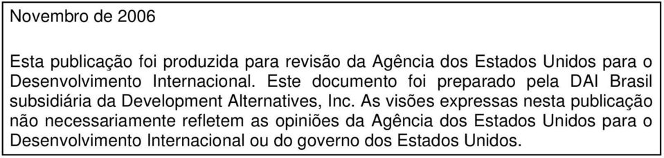 Este documento foi preparado pela DAI Brasil subsidiária da Development Alternatives, Inc.