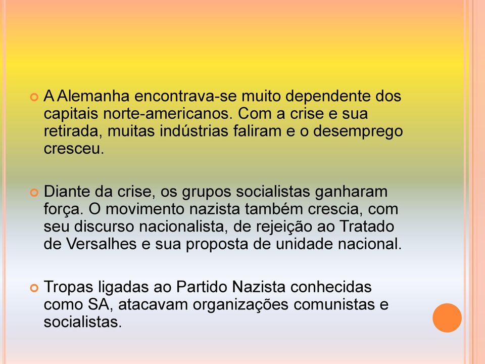 Diante da crise, os grupos socialistas ganharam força.