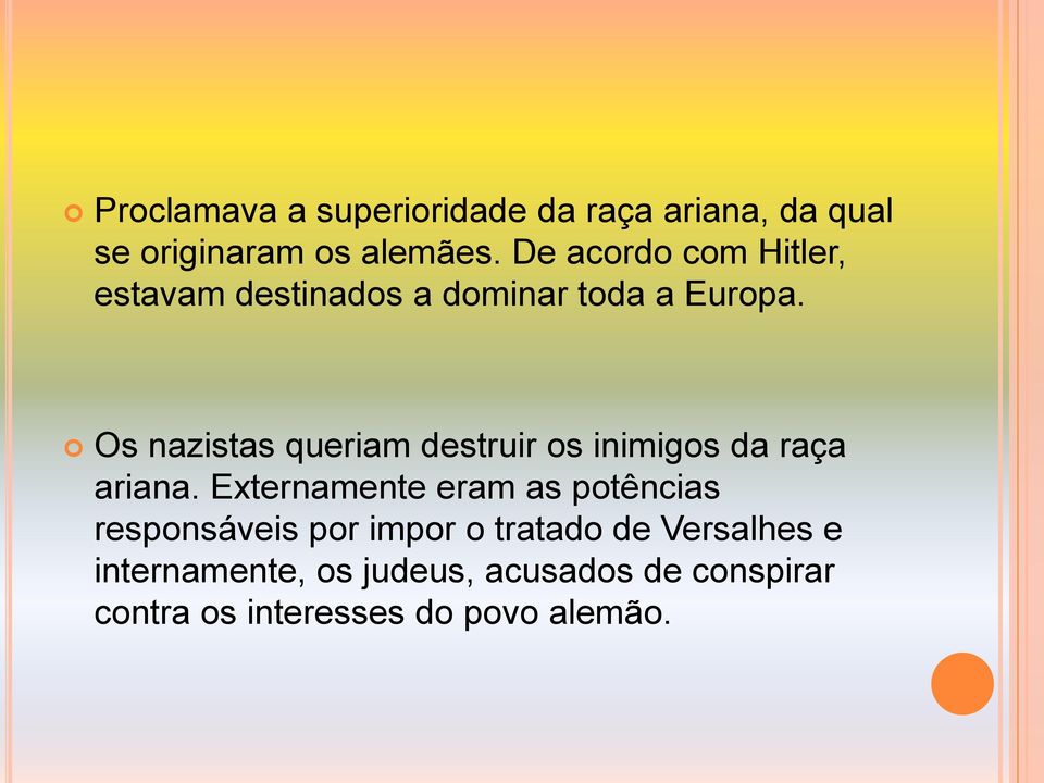 Os nazistas queriam destruir os inimigos da raça ariana.