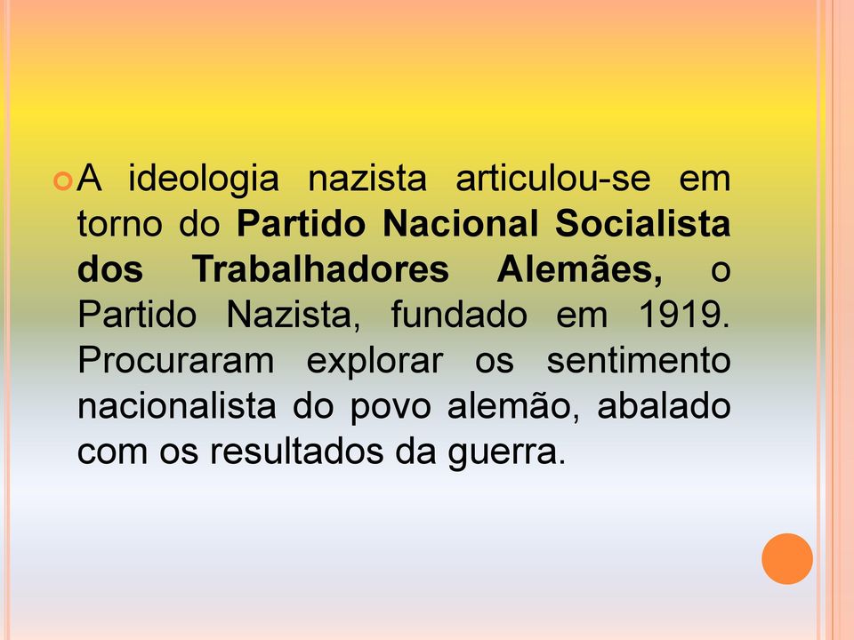 Nazista, fundado em 1919.