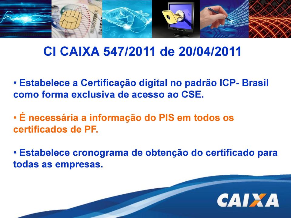 É necessária a informação do PIS em todos os certificados de PF.