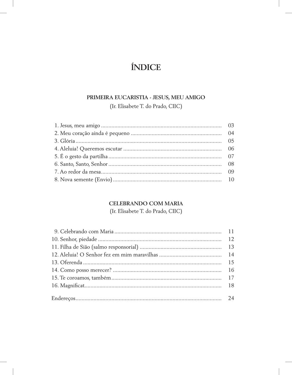 .. 10 Ceebrndo com Mri (Ir. isbete T. do Prdo, CIIC) 9. Ceebrndo com Mri... 11 10. Senhor, piedde... 12 11. ih de Sião (smo responsori).