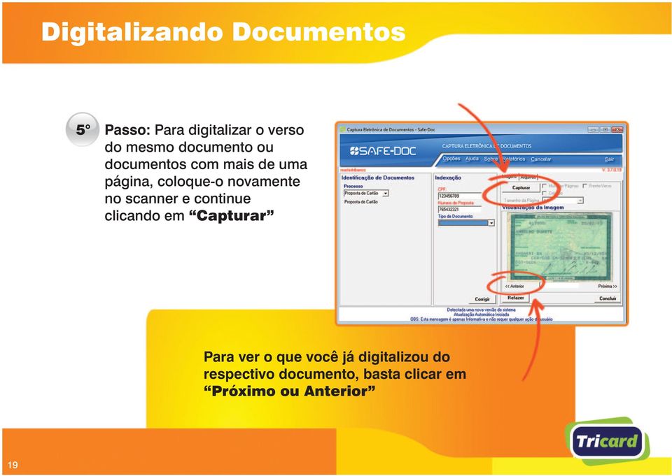 no scanner e continue clicando em Capturar Para ver o que você já