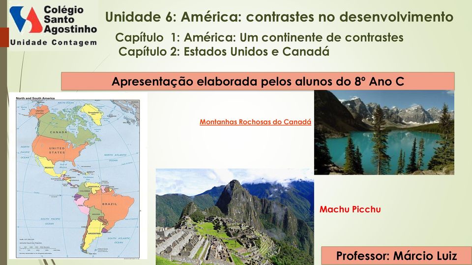 Unidos e Canadá Apresentação elaborada pelos alunos do 8º Ano