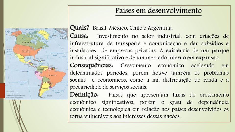 A existência de um parque industrial significativo e de um mercado interno em expansão.