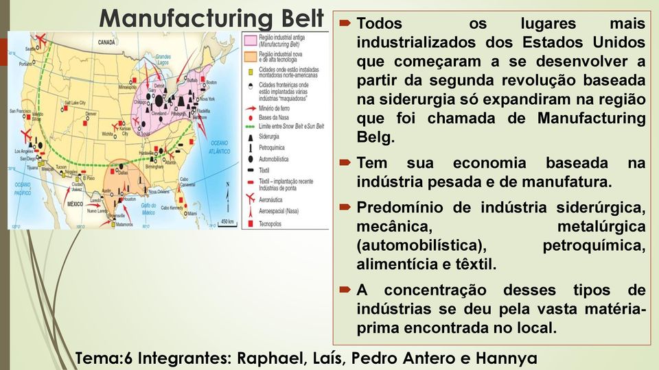 Tem sua economia baseada na indústria pesada e de manufatura.