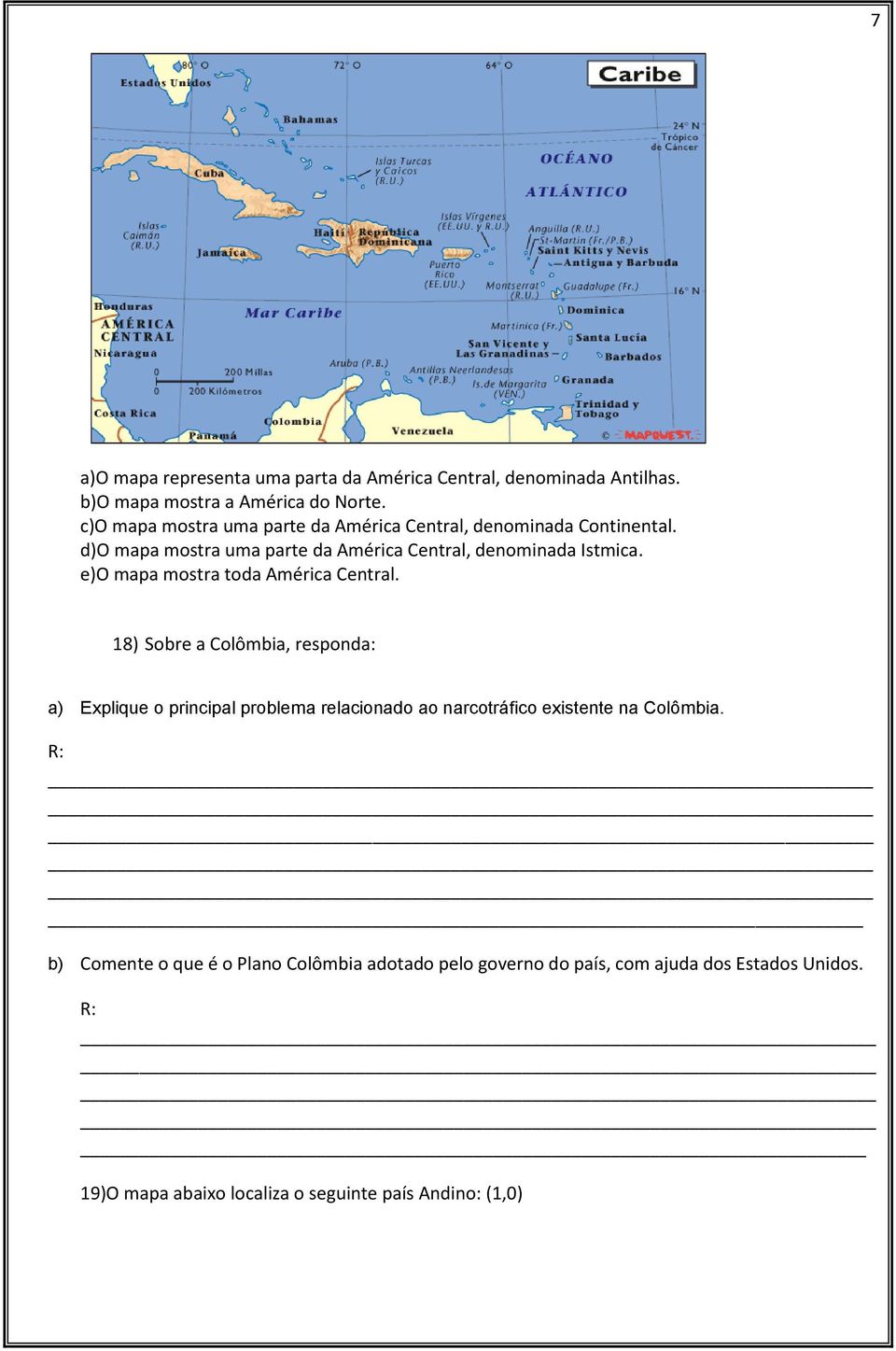 e)o mapa mostra toda América Central.