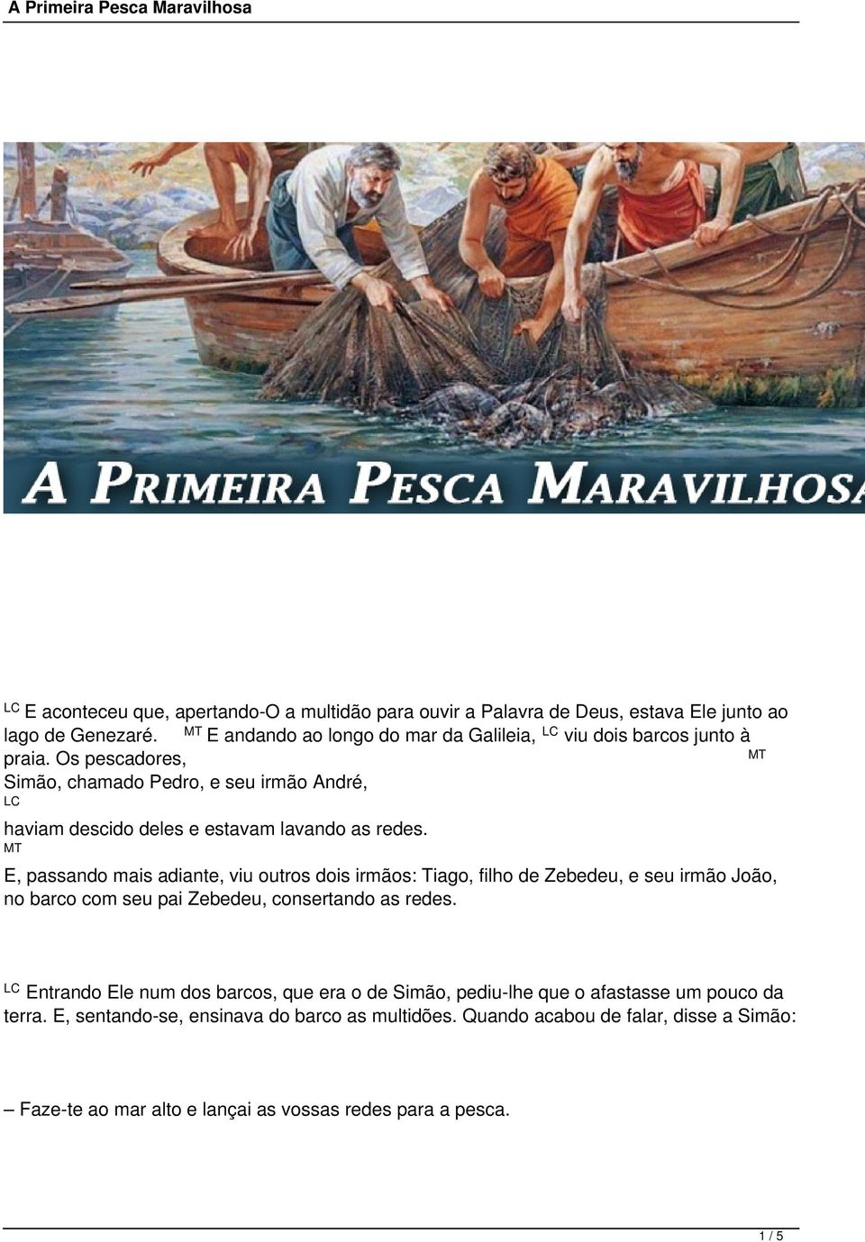 Os pescadores, Simão, chamado Pedro, e seu irmão André, haviam descido deles e estavam lavando as redes.