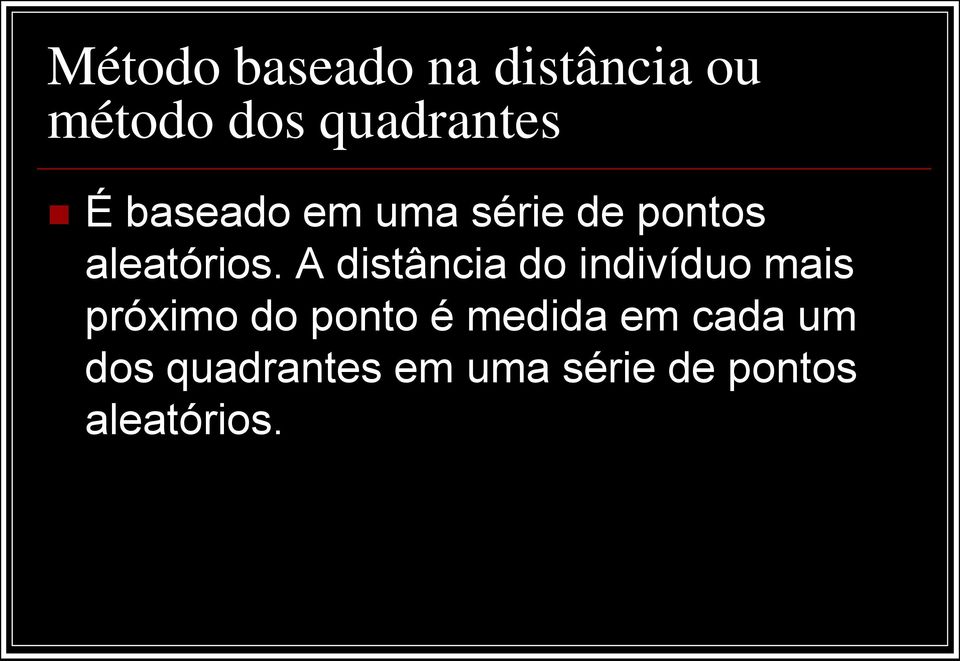 A distância do indivíduo mais próximo do ponto é