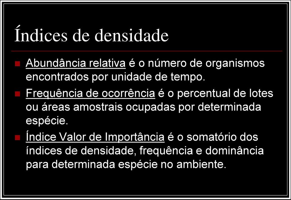 Frequência de ocorrência é o percentual de lotes ou áreas amostrais ocupadas por