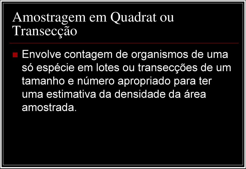 ou transecções de um tamanho e número apropriado