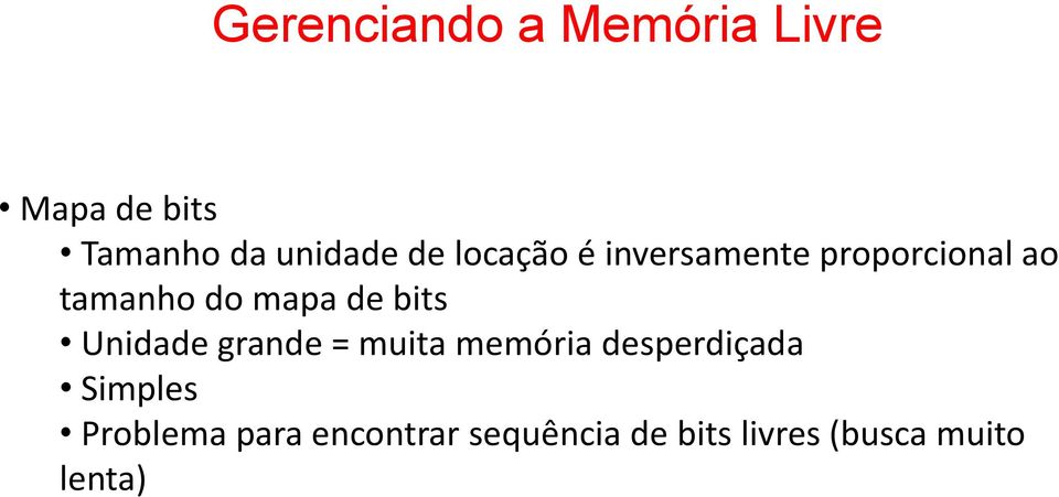 bits Unidade grande = muita memória desperdiçada Simples