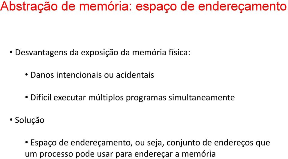 múltiplos programas simultaneamente Solução Espaço de endereçamento, ou