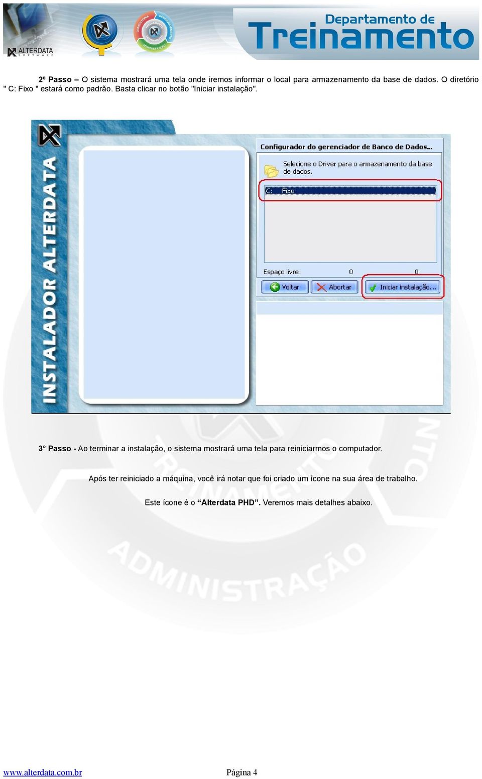 3 Passo - Ao terminar a instalação, o sistema mostrará uma tela para reiniciarmos o computador.