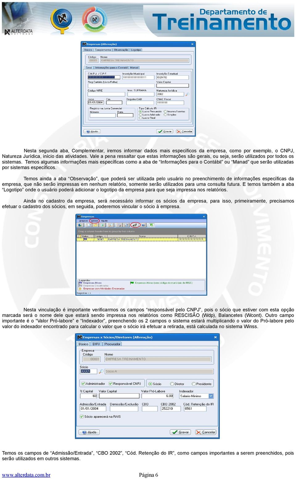 Temos algumas informações mais específicas como a aba de Informações para o Contábil ou Manad que serão utilizadas por sistemas específicos.