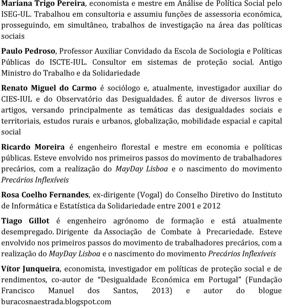 Escola de Sociologia e Políticas Públicas do ISCTE-IUL. Consultor em sistemas de proteção social.