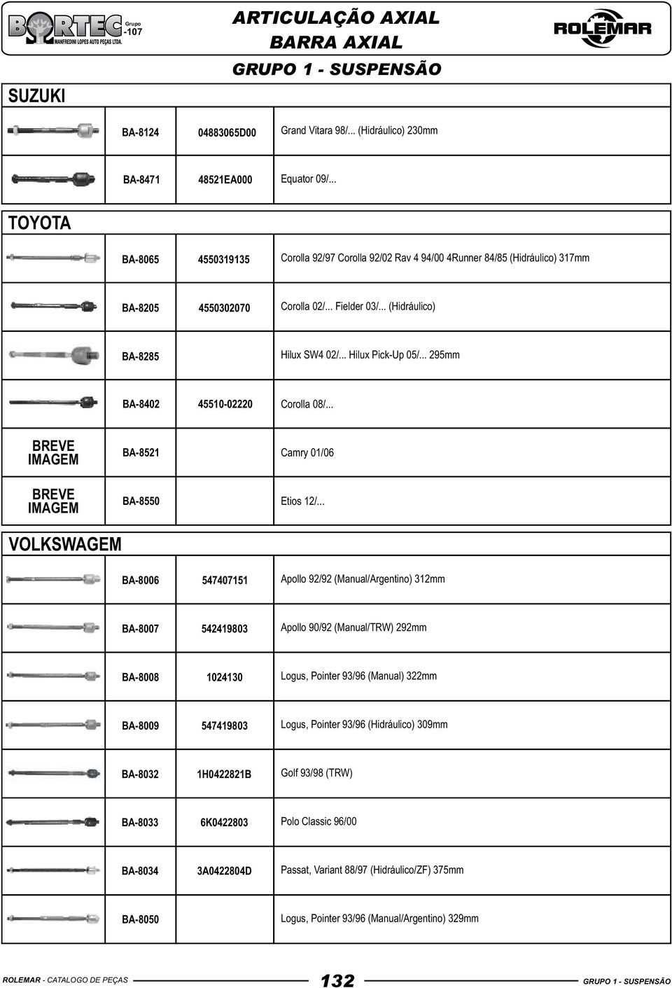 .. Hilux Pick-Up 05/... 295mm BA-8402 45510-02220 Corolla 08/... BA-8521 BA-8550 Camry 01/06 Etios 12/.