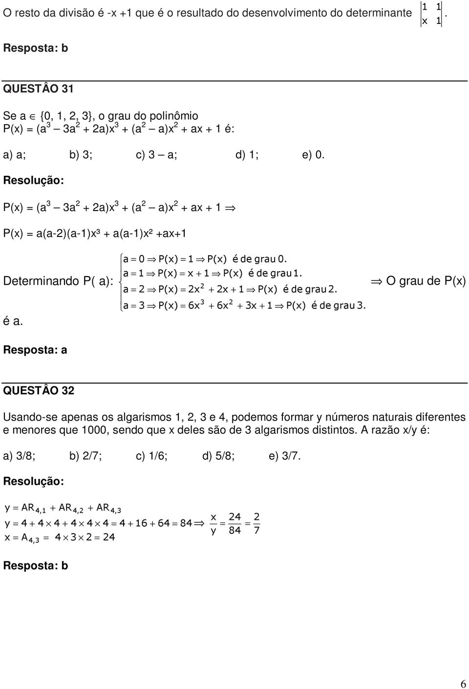 P(x) (a 3 3a 2 2a)x 3 (a 2 a)x 2 ax 1 P(x) a(a-2)(a-1)x³ a(a-1)x² ax1 Determinando P( a): é a.