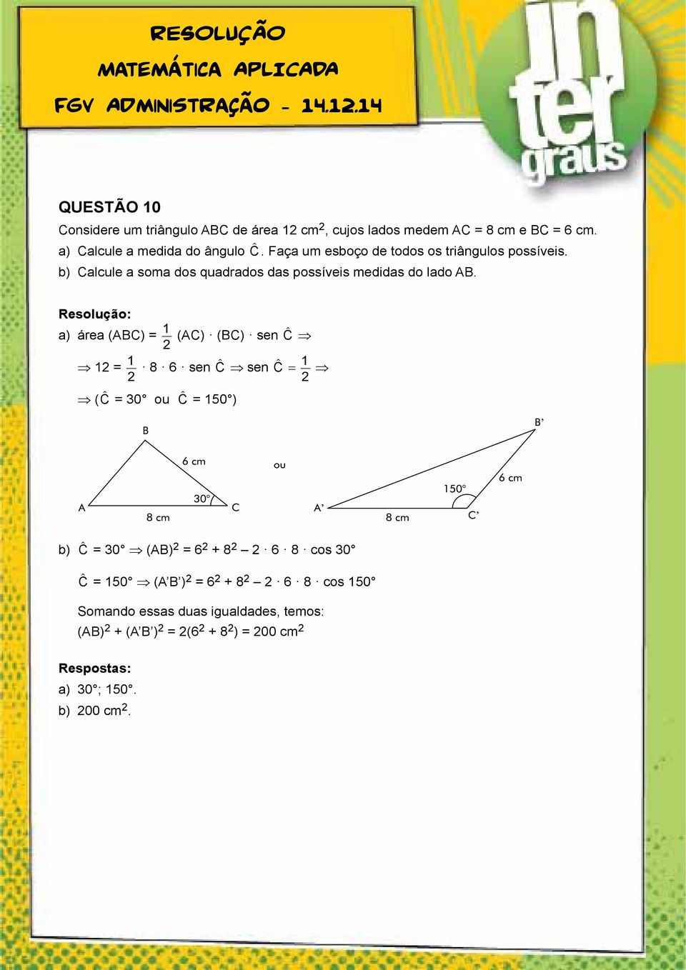 b) Calcule a soma dos quadrados das possíveis medidas do lado AB.