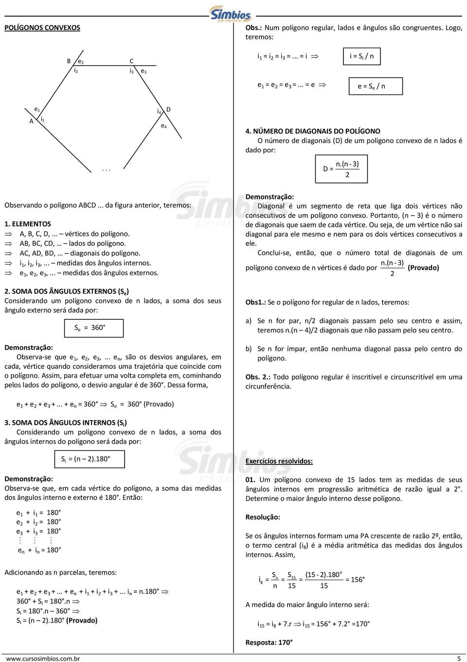 ,,, lados do polígono.,,,... diagonais do polígono. i 1, i 2,