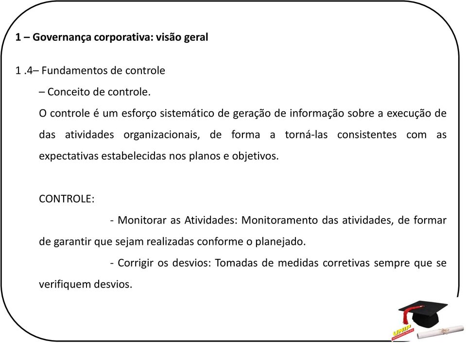 torná-las consistentes com as expectativas estabelecidas nos planos e objetivos.