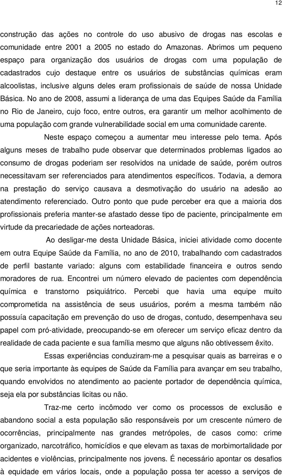 eram profissionais de saúde de nossa Unidade Básica.