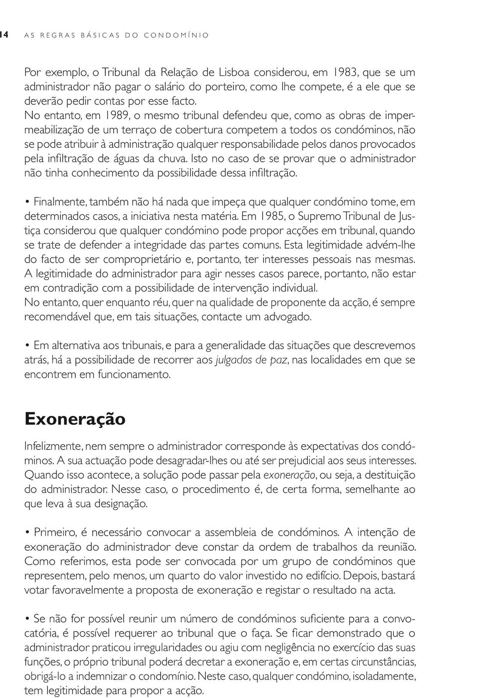 As classes estão escalonadas entre 1 e 9, de acordo com o valor da obra: por exemplo, a classe 1 corresponde a obras até 155 mil euros, a classe 2 até 310 mil euros, etc.