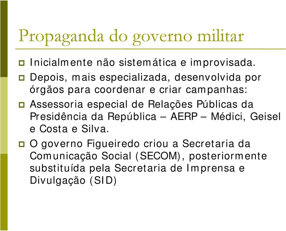 especial de Relações Públicas da Presidência da República AERP Médici, Geisel e Costa e Silva.
