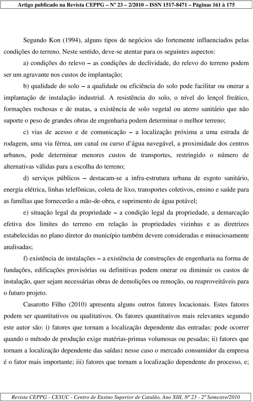 solo a qualidade ou eficiência do solo pode facilitar ou onerar a implantação de instalação industrial.