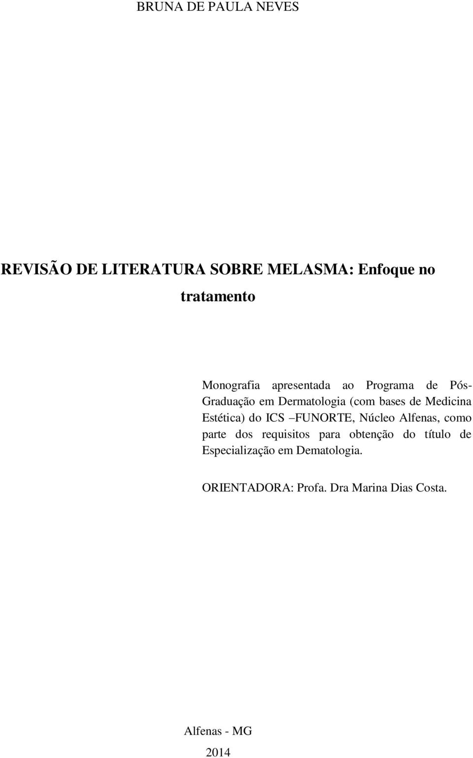 Medicina Estética) do ICS FUNORTE, Núcleo Alfenas, como parte dos requisitos para