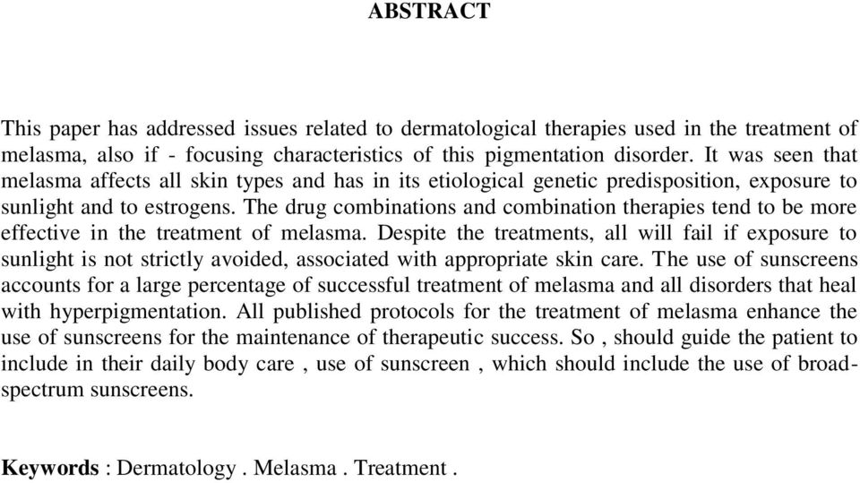 The drug combinations and combination therapies tend to be more effective in the treatment of melasma.