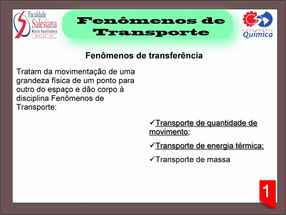 Transporte: Fenômenos de transferência Transporte de