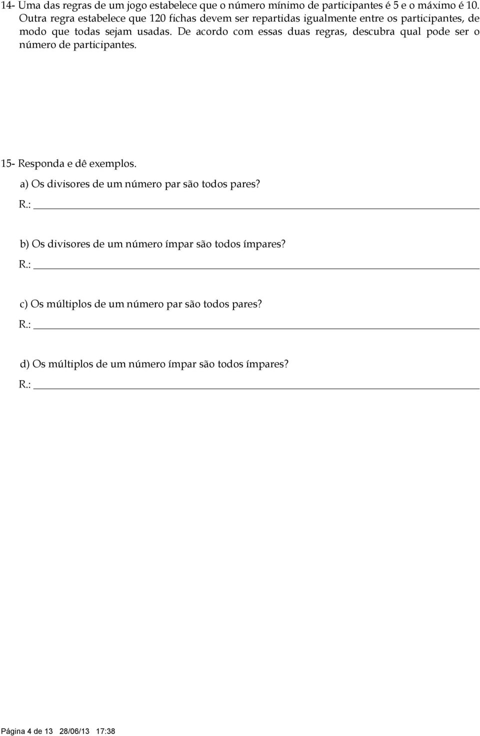 De acordo com essas duas regras, descubra qual pode ser o número de participantes. 5- Responda e dê exemplos.