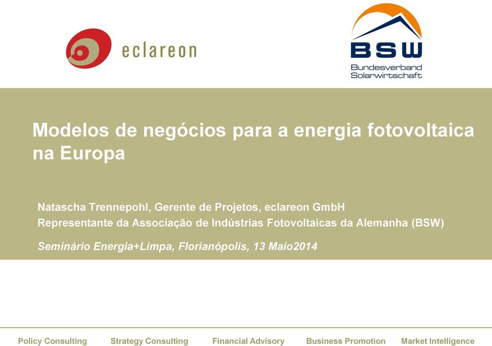 Fotovoltaicas da Alemanha (BSW) Seminário Energia+Limpa, Florianópolis, 13 Maio2014