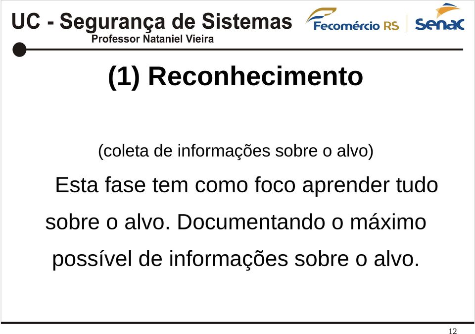 aprender tudo sobre o alvo.