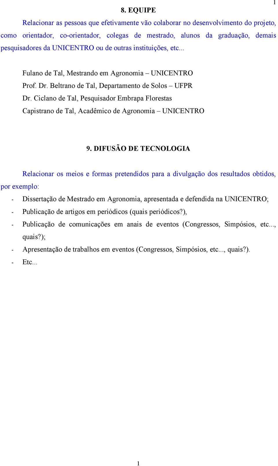 Ciclano de Tal, Pesquisador Embrapa Florestas Capistrano de Tal, Acadêmico de Agronomia UNICENTRO 9.