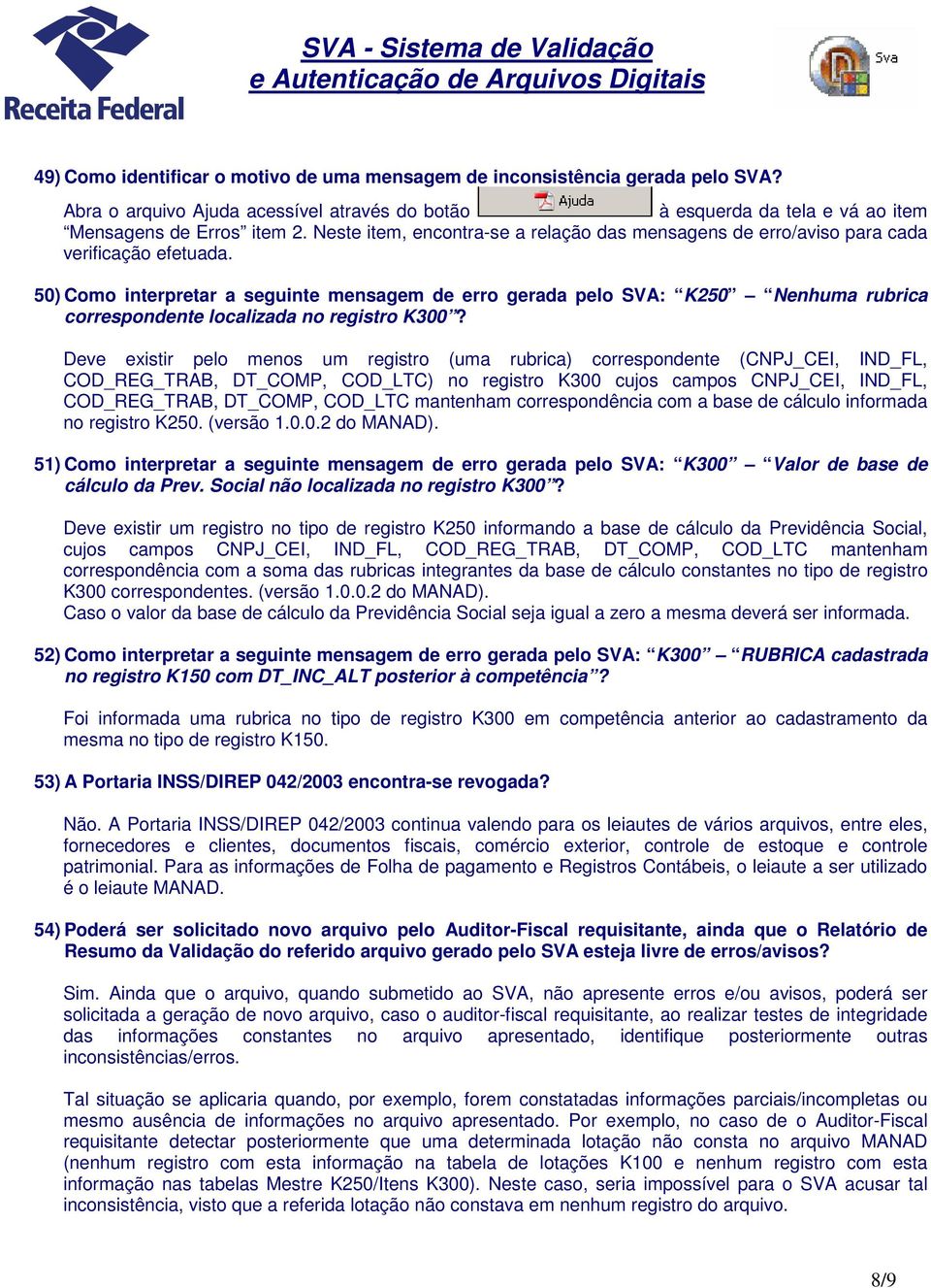 50) Como interpretar a seguinte mensagem de erro gerada pelo SVA: K250 Nenhuma rubrica correspondente localizada no registro K300?