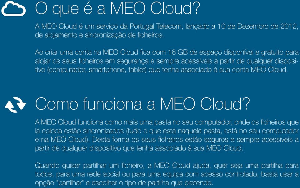 tablet) que tenha associado à sua conta MEO Cloud. Como funciona a MEO Cloud?