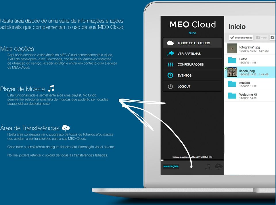 em contacto com a equipa da MEO Cloud. Player de Música Esta funcionalidade é semelhante à de uma playlist.