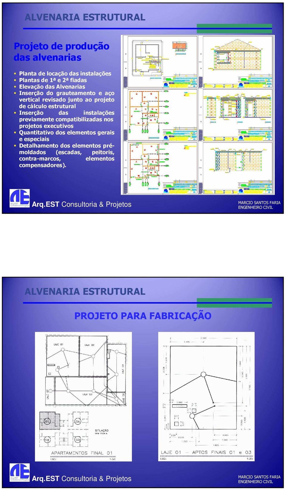 instalações previamente compatibilizadas nos projetos executivos Quantitativo dos elementos gerais e especiais