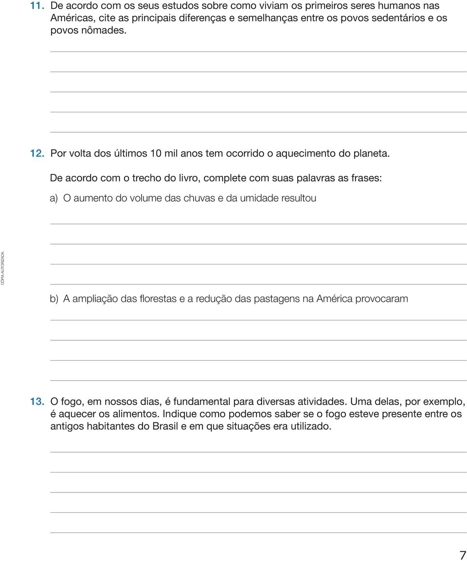 De acordo com o trecho do livro, complete com suas palavras as frases: a) O aumento do volume das chuvas e da umidade resultou b) A ampliação das florestas e a redução das