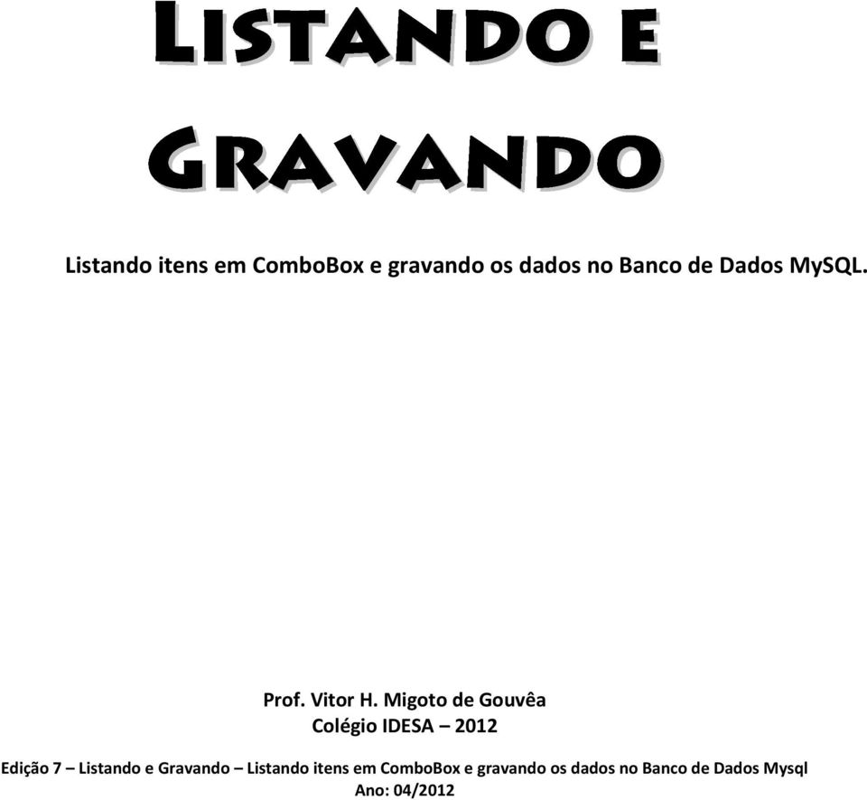 Migoto de Gouvêa Colégio IDESA 2012 Edição 7 Listando e