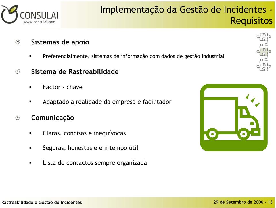 realidade da empresa e facilitador Comunicação Claras, concisas e inequívocas Seguras, honestas e em